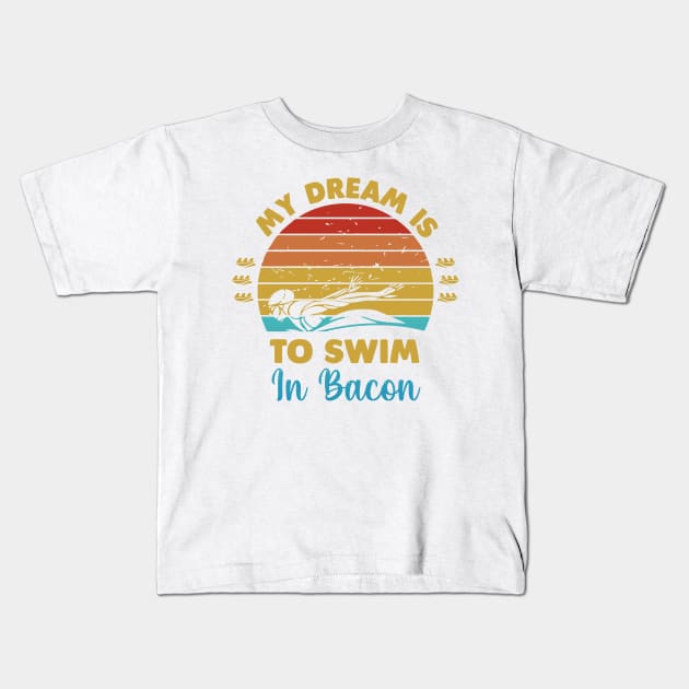 My dream is to swim in bacon Kids T-Shirt by Swimarts